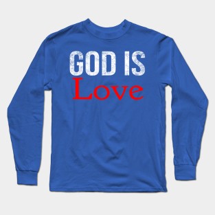 God Is Love Cool Motivational Christian Long Sleeve T-Shirt